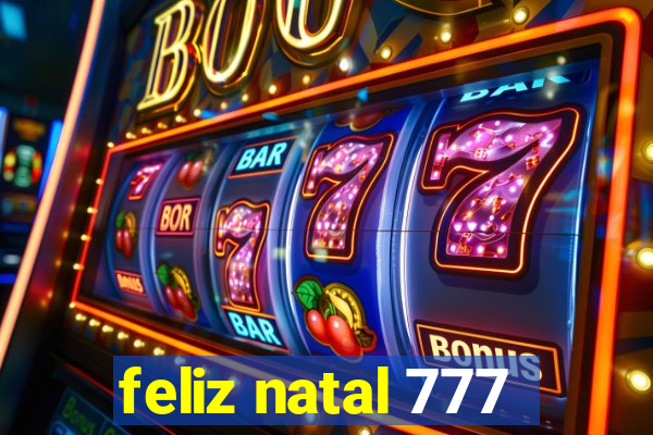 feliz natal 777